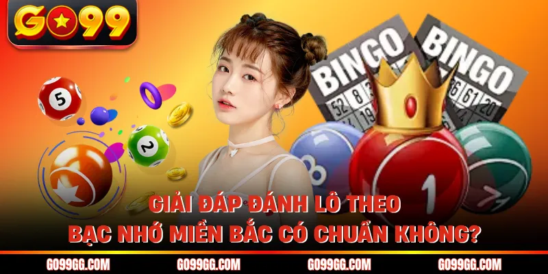 Giải Đáp Đánh Lô Theo Bạc Nhớ Miền Bắc Có Chuẩn Không? 2026 1 Giải Đáp Đánh Lô Theo Bạc Nhớ Miền Bắc Có Chuẩn Không? 2026